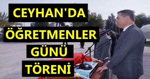 Ceyhan'da Öğretmenler Günü Törenle Kutlandı