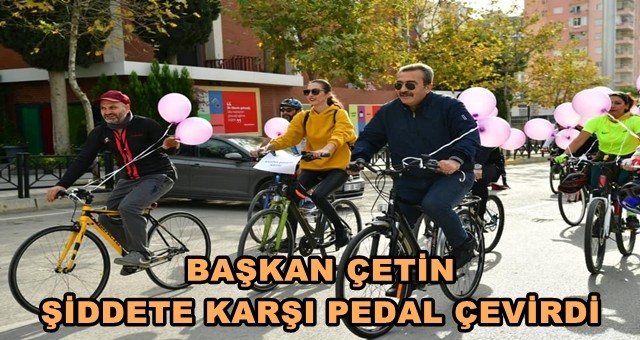 Başkan Çetin, şiddete karşı pedal çevirdi