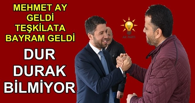 Mehmet Ay teşkilatı ayağa kaldırdı