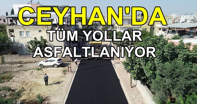 Ceyhan’ın tüm yolları yenileniyor!