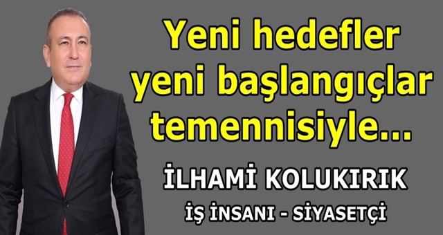 İş insanı İlhami Kolukırık'tan yeni yıl mesajı