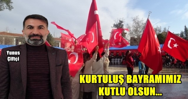 İş insanı Yunus Çiftçi'den Kurtuluş Bayramı Mesajı