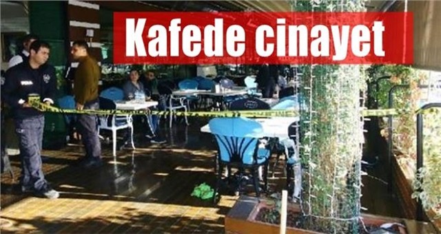 Adana'da kafeyi taradılar: 1 ölü...