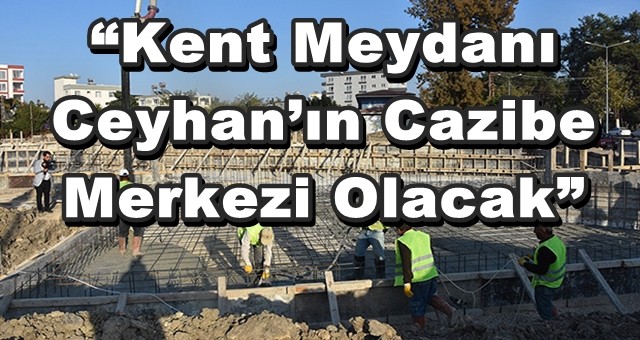 Ceyhan'da inşaatlar hızlandı...