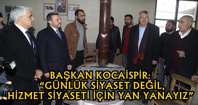 BAŞKAN KOCAİSPİR: “GÜNLÜK SİYASET DEĞİL, HİZMET SİYASETİ İÇİN YAN YANAYIZ”