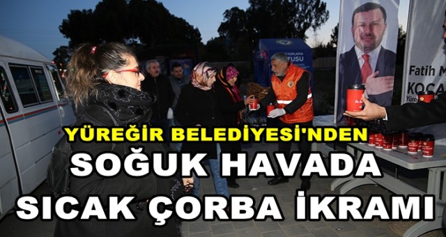 Yüreğir Belediyesi'inden soğuk havada sıcak çorba