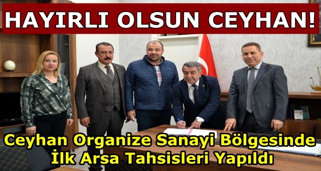 Ceyhan Organize Sanayi Bölgesinde İlk Arsa Tahsisleri Yapıldı