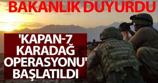 Şırnak ve Siirt'te Kapan 7 operasyonu başladı