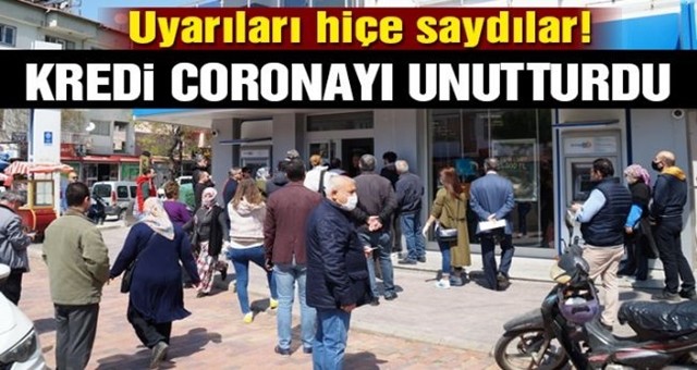 Kredi kuyruğu koronayı unutturdu