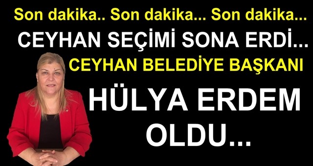 Ceyhan Belediye Başkanlığı seçimini Hülya Erdem kazandı