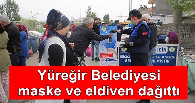 Maske ve eldivenler Yüreğir Belediyesi’nden!