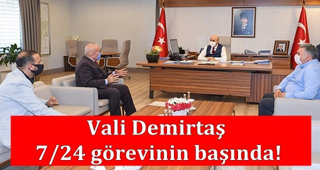 Vali Demirtaş 7/24 görevinin başında!