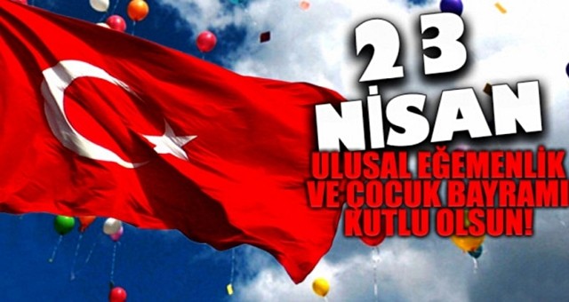 23 Nisan için 'En Anlamlı' kutlama mesajları...