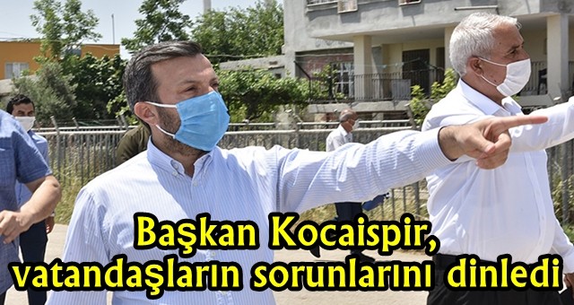 Kocaispir, vatandaşların sorunlarını dinledi