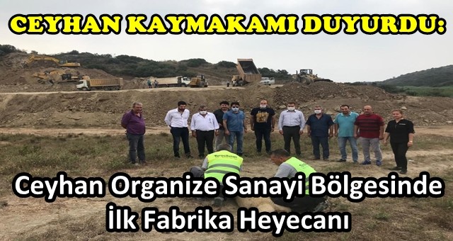 CEYHAN OSB’DE İLK FABRİKA HEYECANI