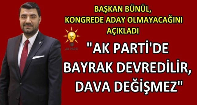 Ak Parti Ceyhan İlçe Başkanı Muhammed İslam Bünül kongrede aday olmayacağını açıkladı!