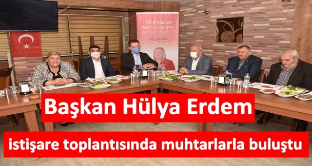 BAŞKAN ERDEM MUHTARLARLA BİR ARAYA GELDİ