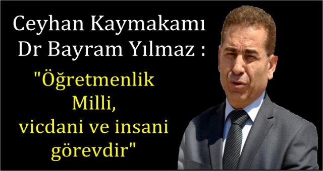 Ceyhan Kaymakamı Dr. Bayram Yılmaz'dan Öğretmenler günü mesajı