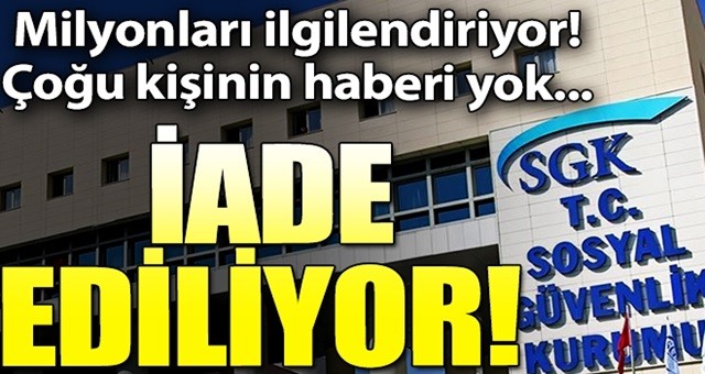 O paralar iade ediliyor! SGK harekete geçti ve...