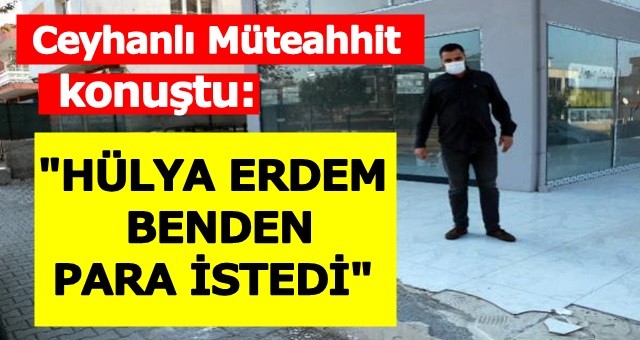 Hülya Erdem Müteahhitin iddialarına cevap verecek mi?