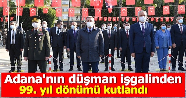 Adana'nın düşman işgalinden kurtuluşunun 99. yıl dönümü kutlandı