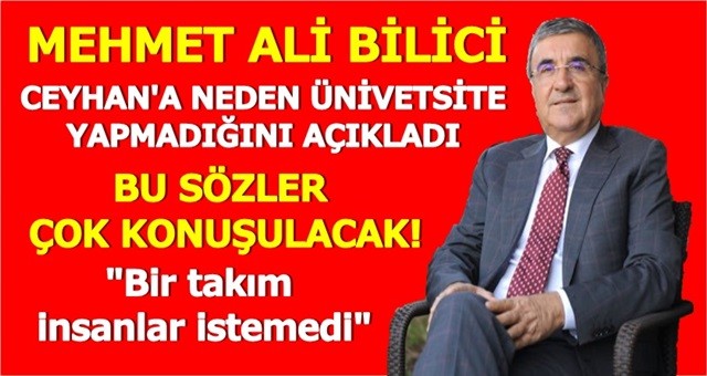 Bilici Ceyhan’a Üniversite yapmak istemiş ama…