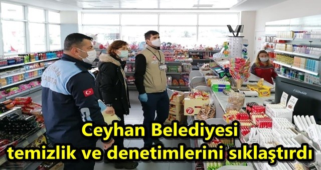 Ceyhan Belediyesi temizlik ve denetimlerini sıklaştırdı