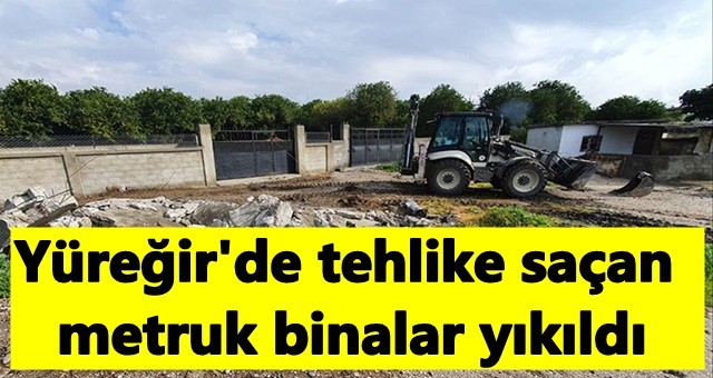 Yüreğir Belediyesi Tehlike Saçan Metruk Binaları Yıktı