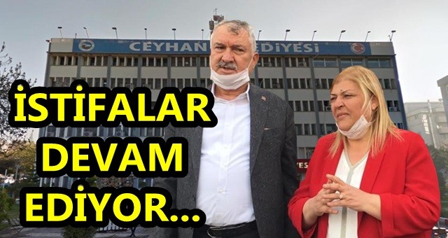 Ceyhan Belediyesi’nde istifalar devam ediyor