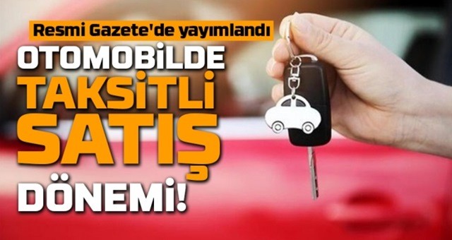 Otomobil satışında, aracın değerine göre 24 ile 60 ay arasında taksit yapılabilecek