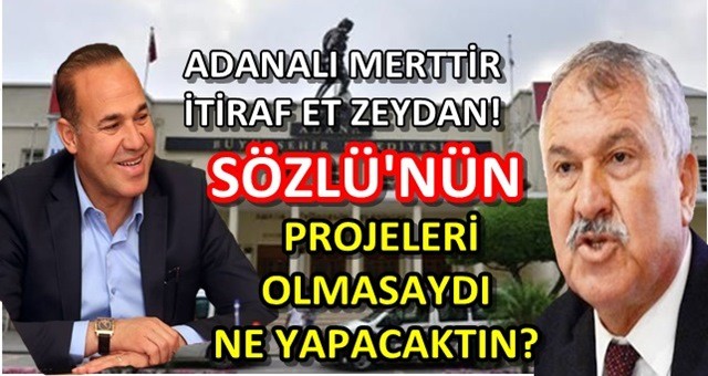 Zeydan Karalar, Sözlü'nün projeleriyle ayakta duruyor!