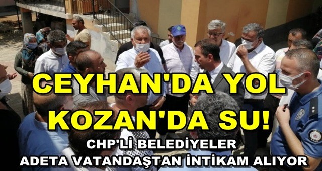 Ceyhan'da yol, Kozan'da su sorunu vatandaşı çileden çıkardı