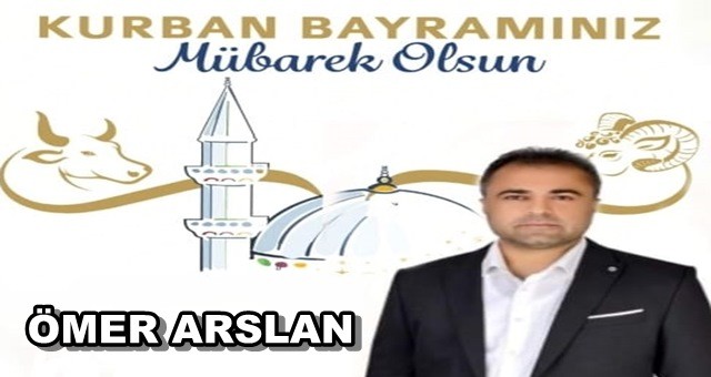 AK Parti Ceyhan ilçe yöneticisi Ömer Arslan'dan Kurban Bayramı mesajı