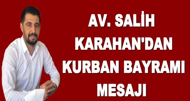 Avukat Salih Karahan'dan Kurban Bayramı mesajı