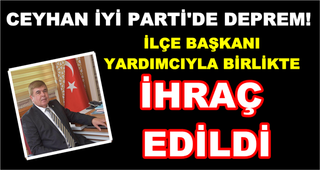 CEYHAN İYİ PARTİ'DE DEPREM!