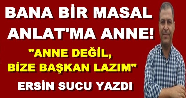 Bana bir masal anlat'ma anne!