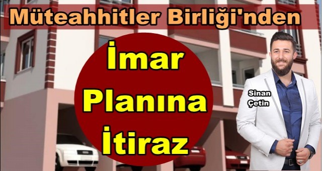 Müteahhitler Birliği'nden İmar Planına İtiraz