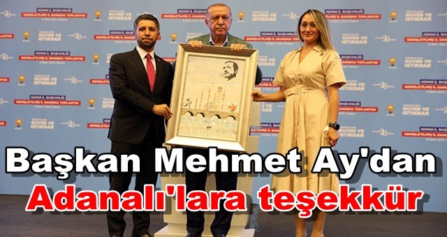 Başkan Mehmet Ay'dan Adanalı'lara teşekkür