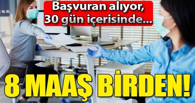 8 aylık maaş tek seferde ödeniyor! Flaş detay, 30 gün içerisinde...