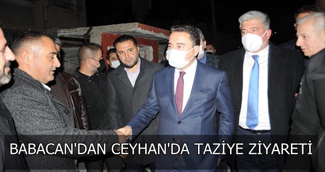 Babacan’dan Ceyhan’da taziye ziyareti