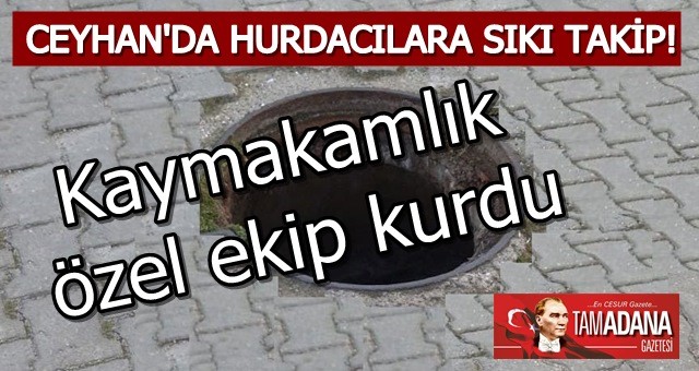 Ceyhan'da Hurdacılara Sıkı Takip