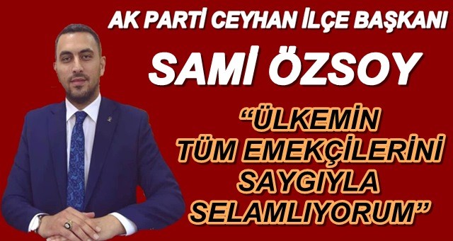 Başkan Özsoy, ''Ülkemin tüm emekçilerini saygıyla selamlıyorum