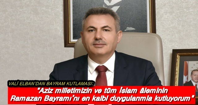 Vali Elban'dan Ramazan Bayramı Kutlaması