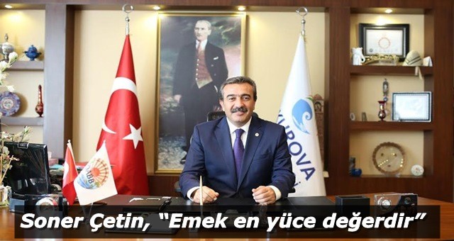 Soner Çetin, “Emek en yüce değerdir”