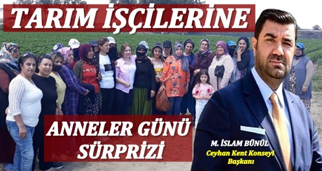 Ceyhan Kent Konseyinden Tarım İşçilerine Anneler Günü'Sürprizi