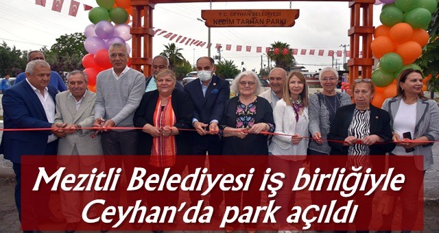 Mezitli Belediyesi iş birliğiyle Ceyhan'da park açıldı
