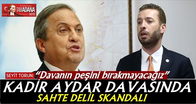 Kadir Aydar davasında sahte delil skandalı!