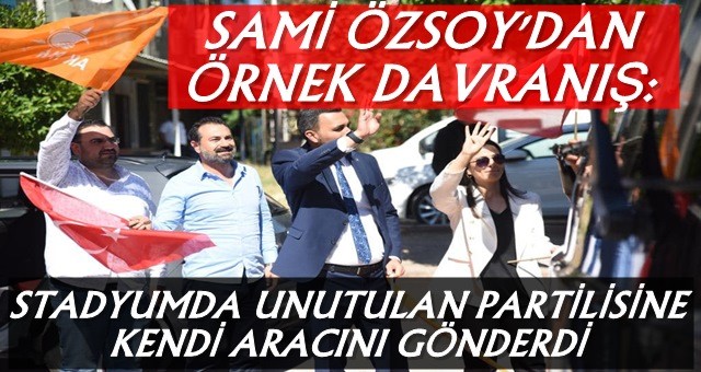 AK Parti'li Özsoy'dan Örnek Davranış!