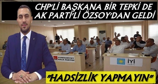 AK Parti'li Özsoy'dan, CHP'li Hülya Erdem'e 'haddinizi bilin' mesajı!
