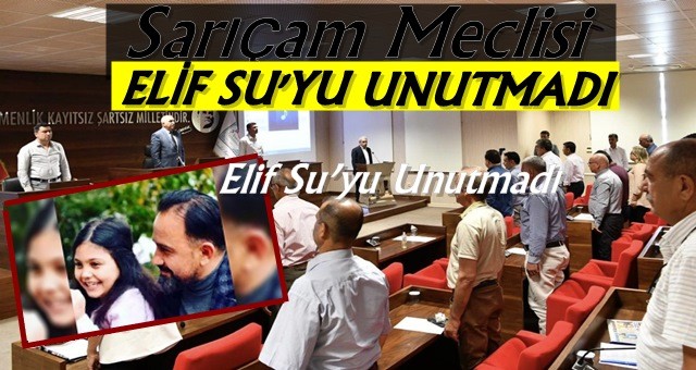 Sarıçam Meclisi Elif Su’yu Unutmadı